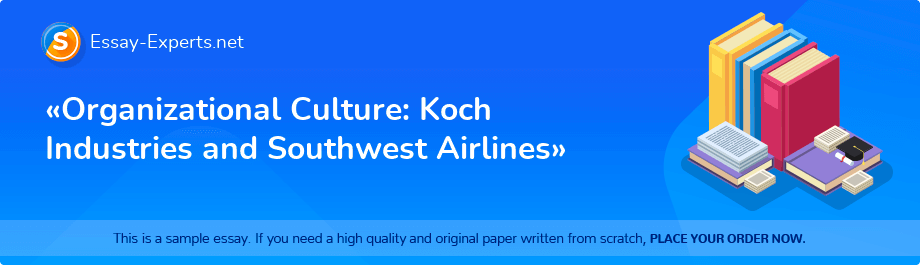 «Organizational Culture: Koch Industries and Southwest Airlines»