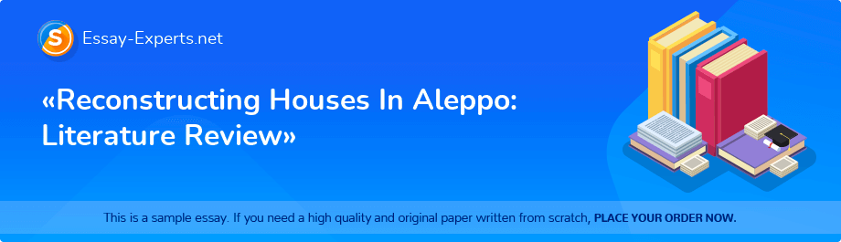 «Reconstructing Houses In Aleppo: Literature Review»